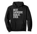 Best Lacrosse Lax Goalie Funny Goalkeeper Hoodie - Unique Graphic Unisex