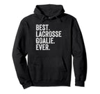 Best Lacrosse Lax Goalie Funny Goalkeeper Hoodie - Unique Graphic Unisex