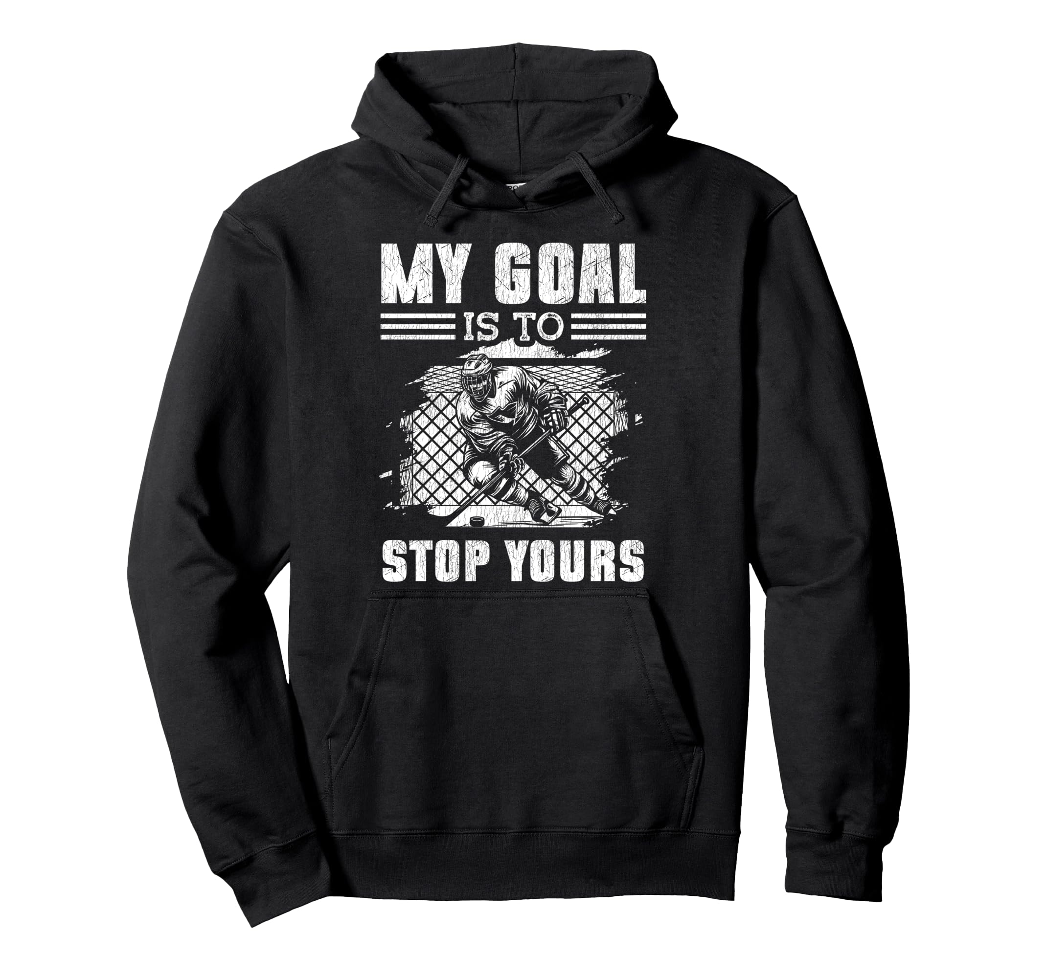 Ice Hockey Goalie Goalkeeper My Goal Is To Hoodie - Graphic Print Unisex