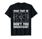 What Part Soccer Dont You Understand Funny T-Shirt - Unique Graphic Unisex