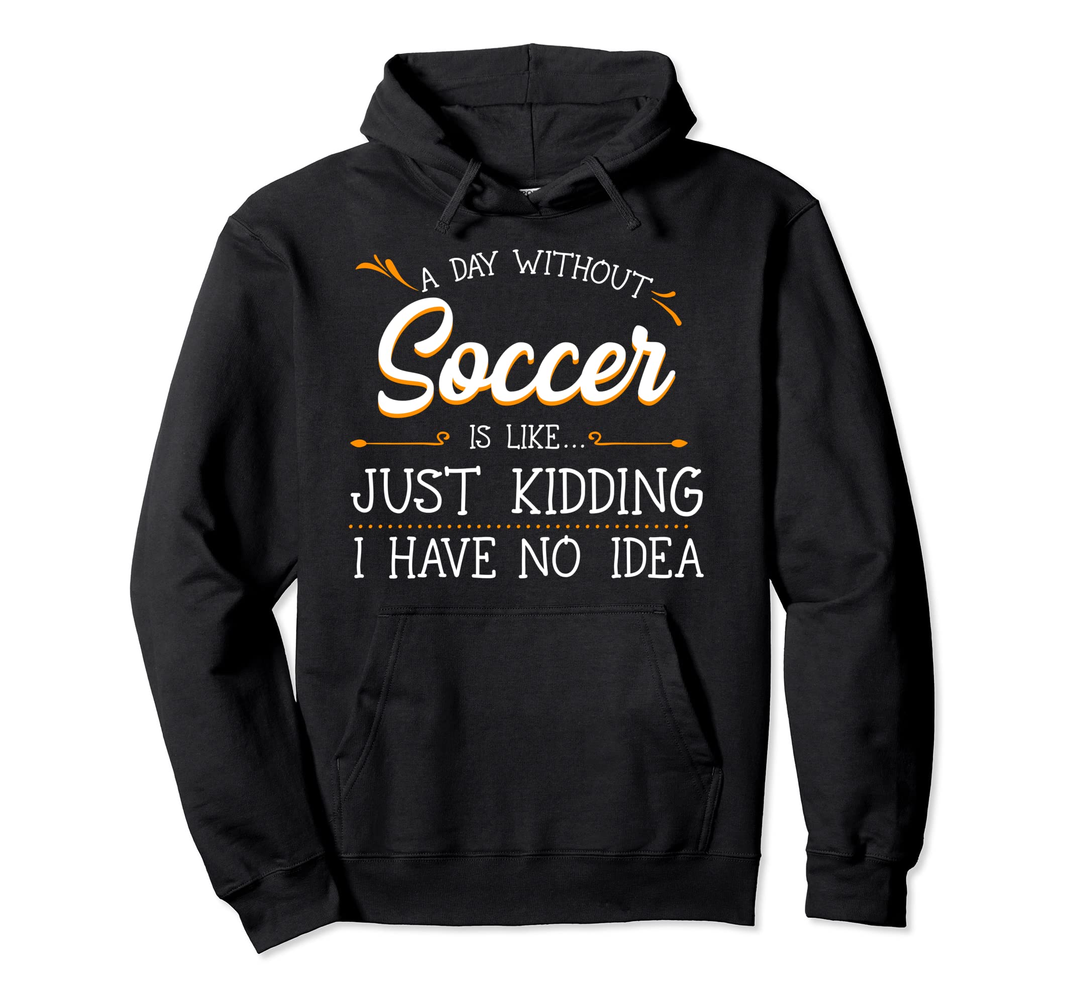 Day Without Soccer Player Goalie Game Hoodie - Minimalist Print Unisex