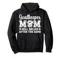 Funny Soccer Goalkeeper Mom Soccer Keeper Hoodie - Novelty Apparel Unisex