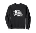 Eat Sleep Futsal Repeat Funny Futsal Sweatshirt - Trendy Graphic Men Women
