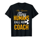 Soccer Coach My Favorite Tiny Humans T-Shirt - Trendy Graphic Men Women