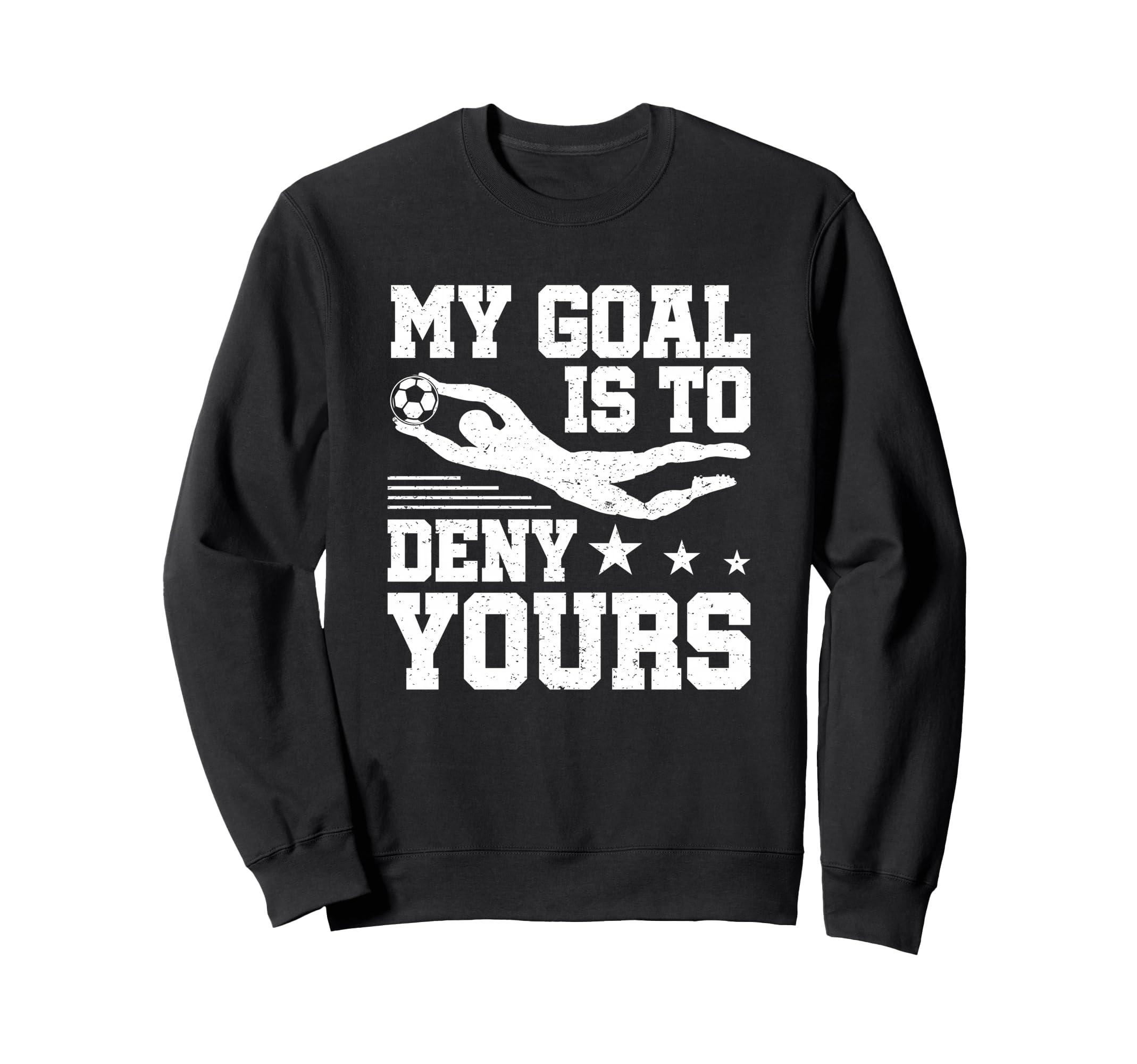 Soccer Keeper Goalie My Goal To Sweatshirt - Minimalist Print Men Women