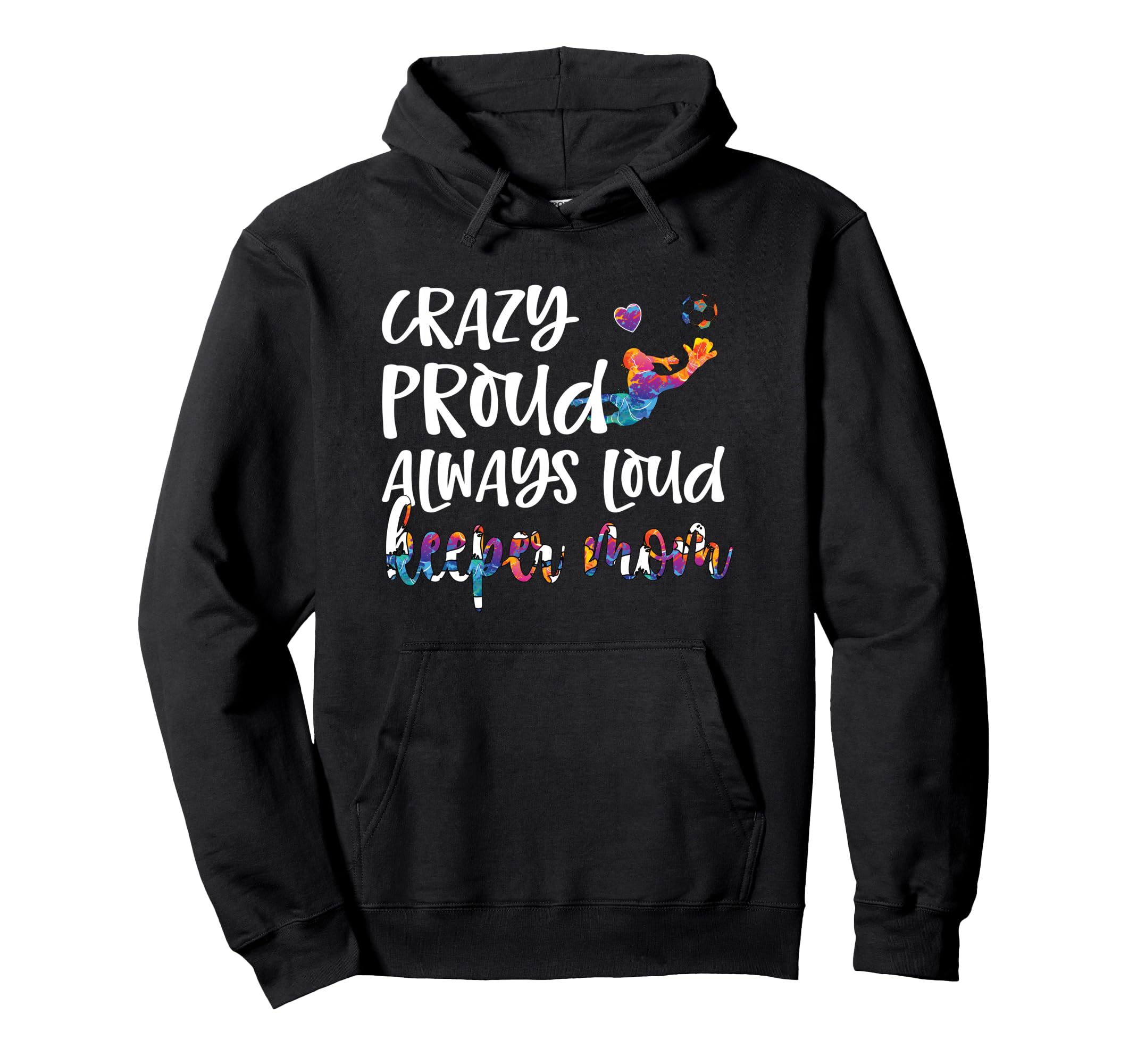 Crazy Proud Soccer Goalkeeper Mom Soccer Hoodie - Graphic Print Men Women