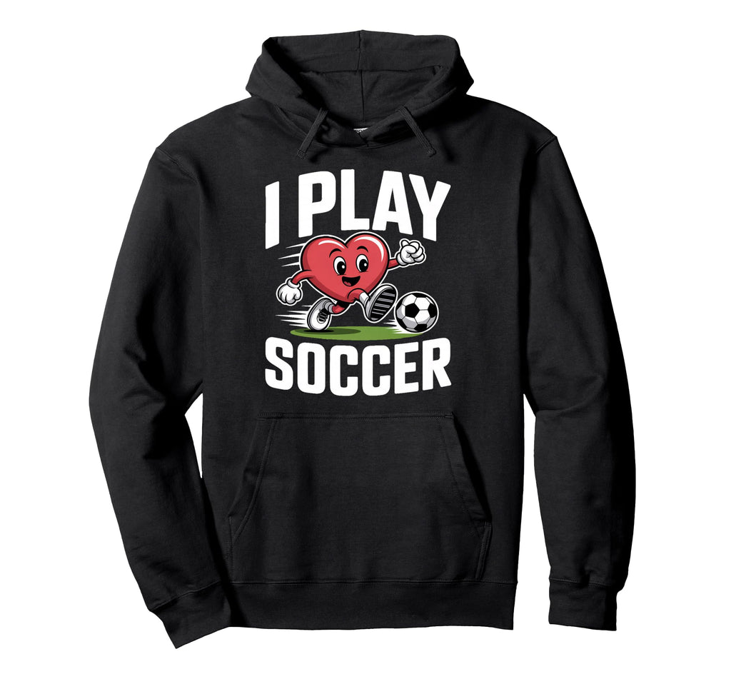 I Play Soccer Heart Soccer Hoodie - Fun Novelty Design Unisex