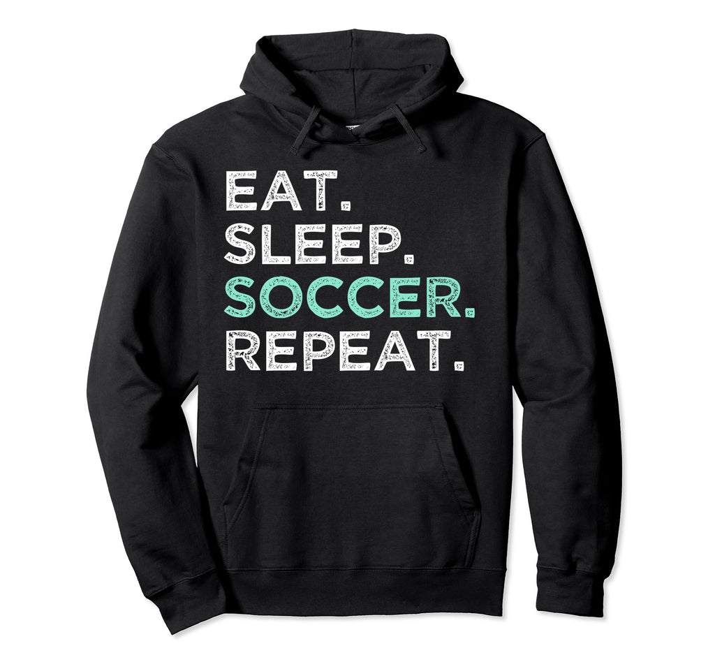 Eat Sleep Soccer Repeat Funny Soccer Hoodie - Graphic Print Unisex