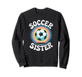 Soccer Sister Tie Dye Sweatshirt - Fun Novelty Design Men Women