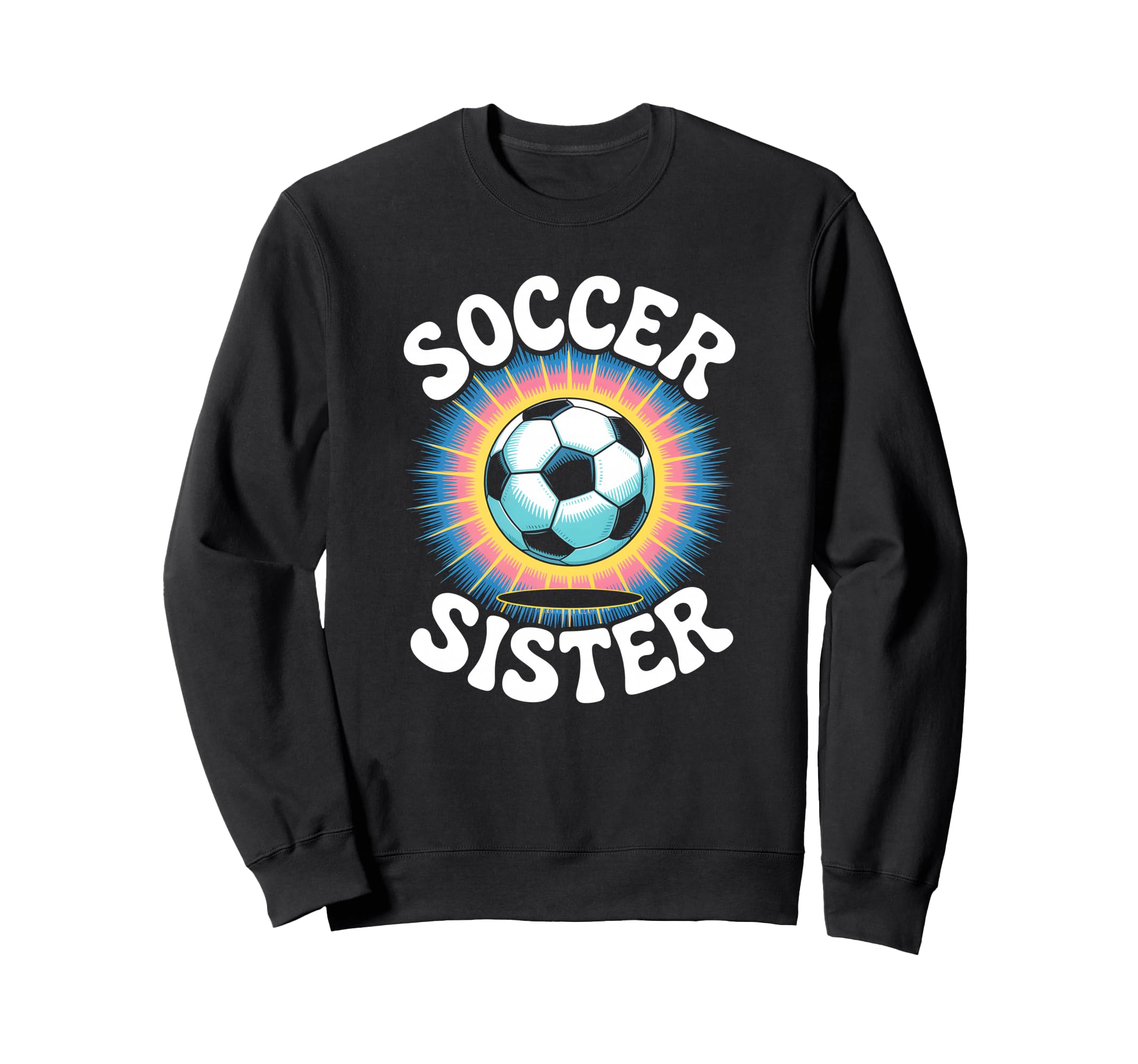 Soccer Sister Tie Dye Sweatshirt - Fun Novelty Design Men Women