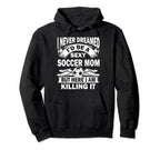 I Never Dreamed Id Be Sexy Soccer Mom But Hoodie - Trendy Graphic Unisex