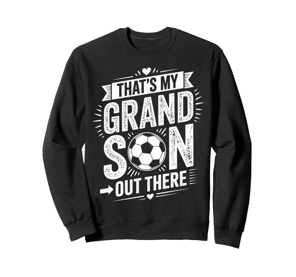 Thats My Grandson Out There Sweatshirt - Fun Novelty Design for Adults