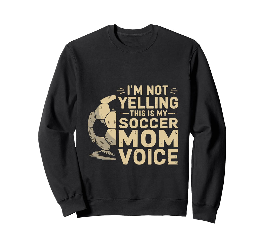 Im Not Yelling This Is My Soccer Mom Sweatshirt - Minimalist Print Unisex