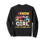 I Know I Play Like Soccer Sweatshirt - Casual Everyday Wear Unisex