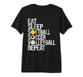 Eat Sleep Softball Soccer Volleyball T-Shirt - Novelty Apparel for Adults