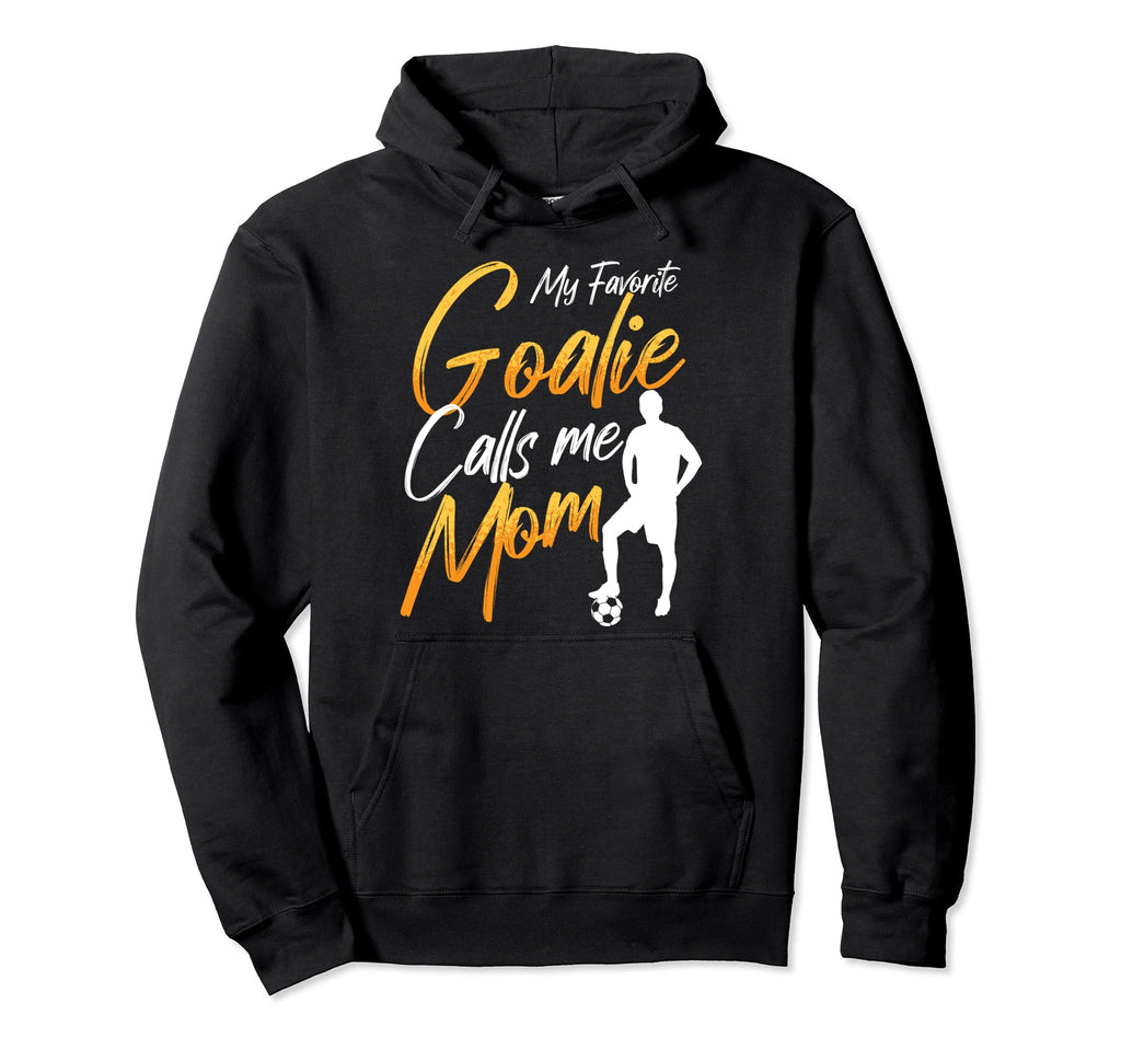 My Favorite Goalie Calls Me Mom Soccer Mom Hoodie - Graphic Print Unisex