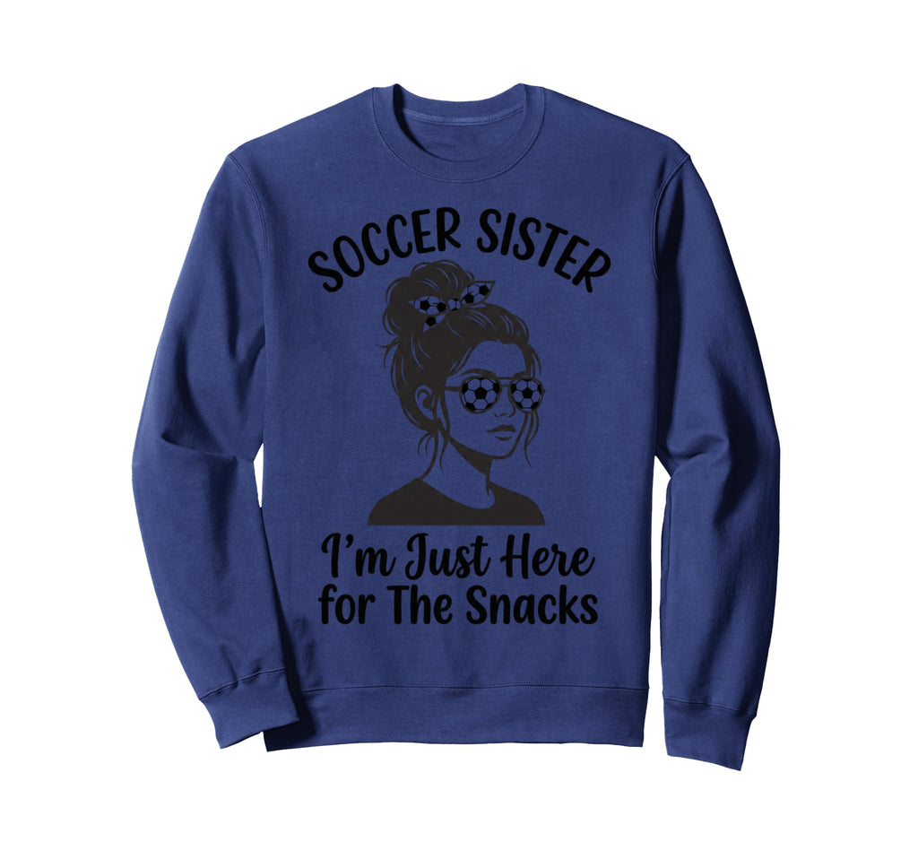 Soccer Sister Im Just Here Snacks Sweatshirt - Trendy Graphic for Adults