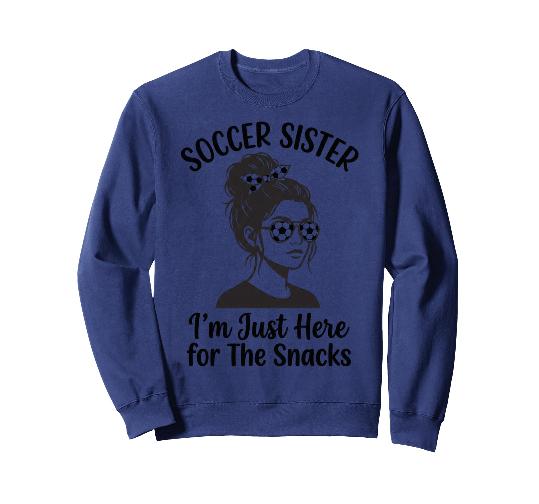 Soccer Sister Im Just Here Snacks Sweatshirt - Trendy Graphic for Adults