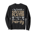 My Favorite Soccer Player Calls Sweatshirt - Streetwear Style for Adults