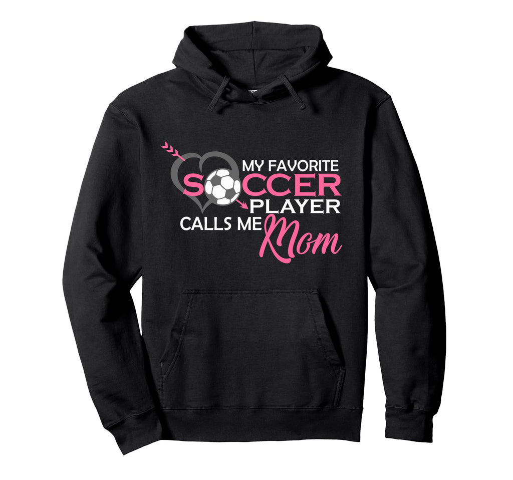 My Favorite Soccer Player Calls Me Hoodie - Casual Everyday Wear Men Women