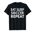 Eat Sleep Soccer Repeat Sport T-Shirt - Casual Everyday Wear Men Women