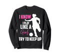 Funny Soccer Moms I Know I Play Like Sweatshirt - Streetwear Style Unisex