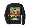 Loud And Proud Soccer Mom Soccer Mom Sweatshirt - Graphic Print for Adults