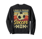 Loud And Proud Soccer Mom Soccer Mom Sweatshirt - Graphic Print for Adults