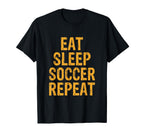 Eat Sleep Soccer Repeat T-Shirt - Casual Everyday Wear for Adults