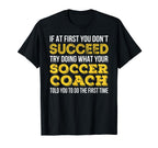 Funny Soccer Coach If First You T-Shirt - Casual Everyday Wear Men Women