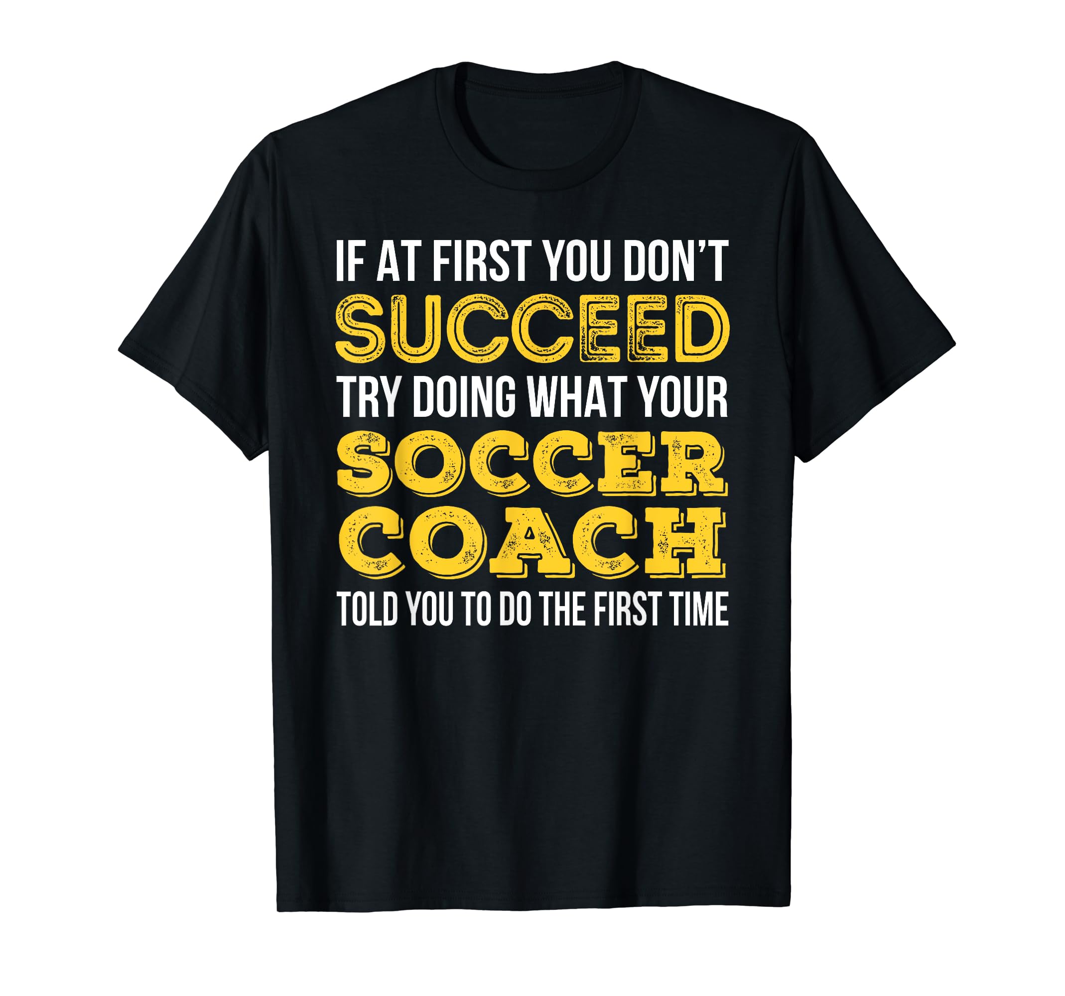 Funny Soccer Coach If First You T-Shirt - Casual Everyday Wear Men Women