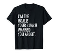 Goalie Your Coach Warned You About T-Shirt - Streetwear Style Men Women