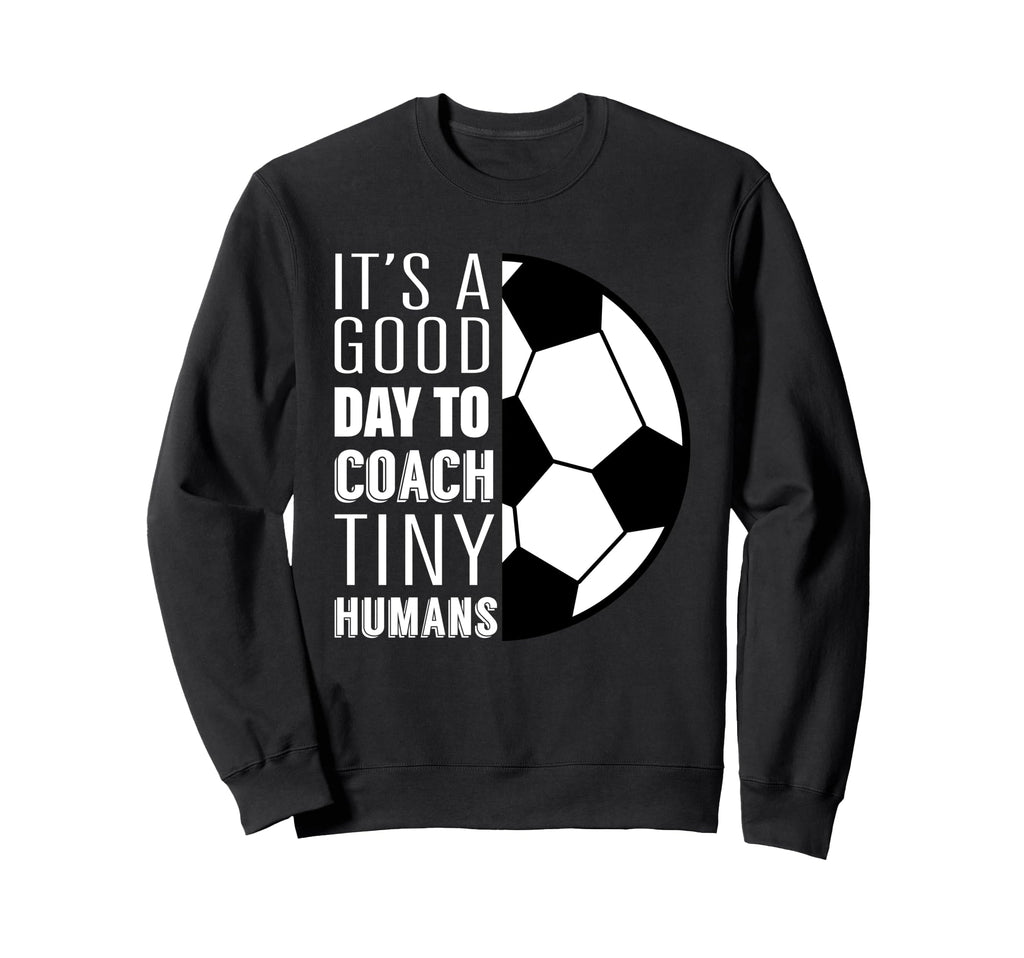 I Coach Tiny Humans Funny Soccer Sweatshirt - Novelty Apparel Men Women