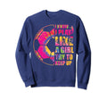 I Know I Play Like Try To Keep Up Sweatshirt - Streetwear Style Men Women