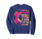 I Know I Play Like Try To Keep Up Sweatshirt - Streetwear Style Men Women