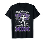 Soccer Mama Favorite Soccer Player T-Shirt - Unique Graphic for Adults