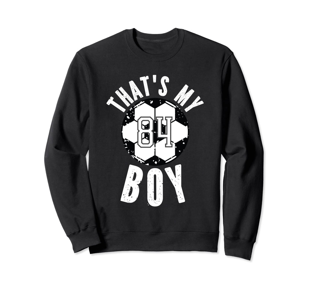 Thats My Soccer Jersey Number 84 Sweatshirt - Aesthetic Graphic Men Women