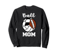 Ball Mom Funny Soccer Volleyball Sweatshirt - Streetwear Style Unisex