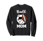 Ball Mom Funny Soccer Volleyball Sweatshirt - Streetwear Style Unisex