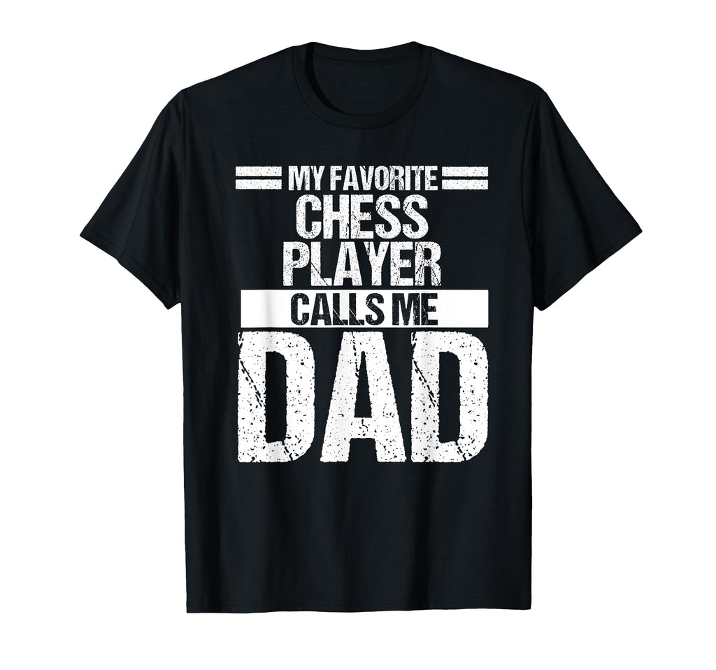 My Favorite Chess Player Calls Me Dad T-Shirt - Aesthetic Graphic Unisex