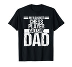 My Favorite Chess Player Calls Me Dad T-Shirt - Aesthetic Graphic Unisex