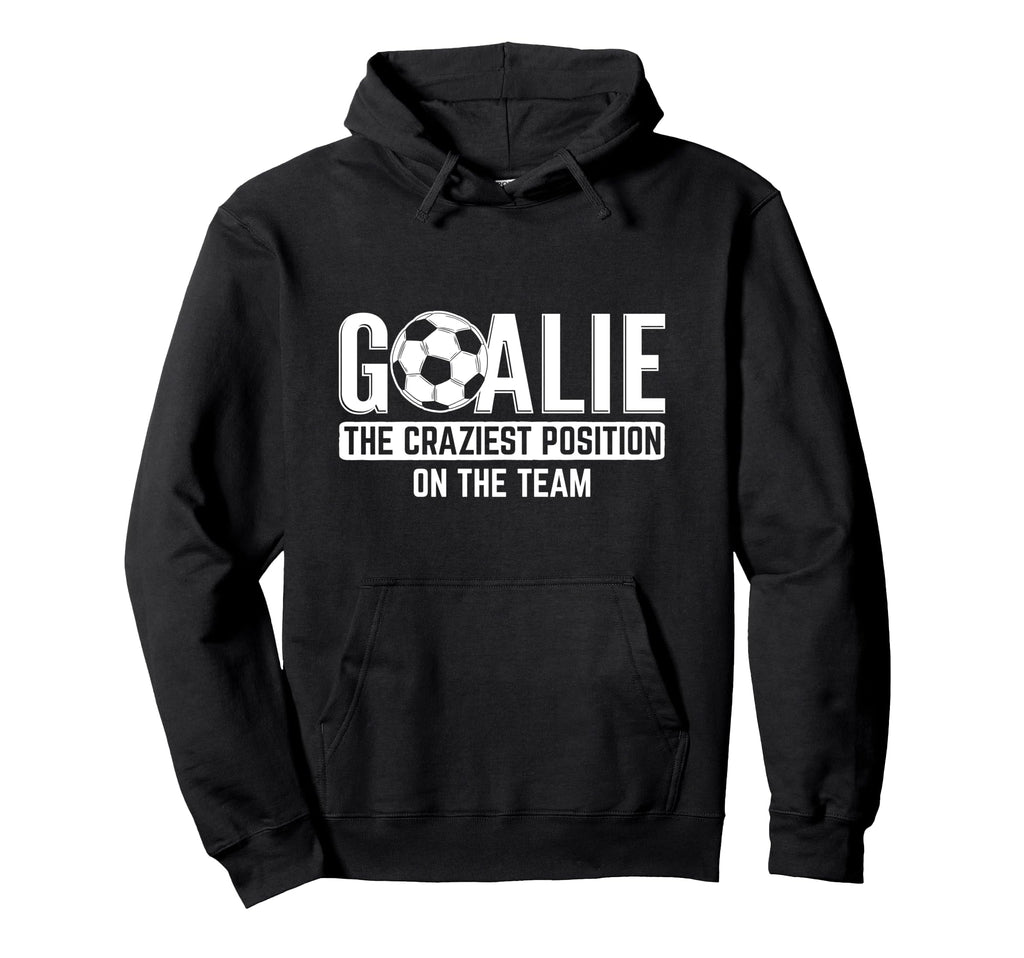 Goalie Craziest Position Sports Hoodie - Minimalist Print Men Women
