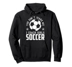 Mens Funny Soccer Coach You Dont Scare Hoodie - Streetwear Style Men Women