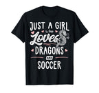 Just Who Loves Dragons And Soccer Gift T-Shirt - Novelty Apparel for Adults
