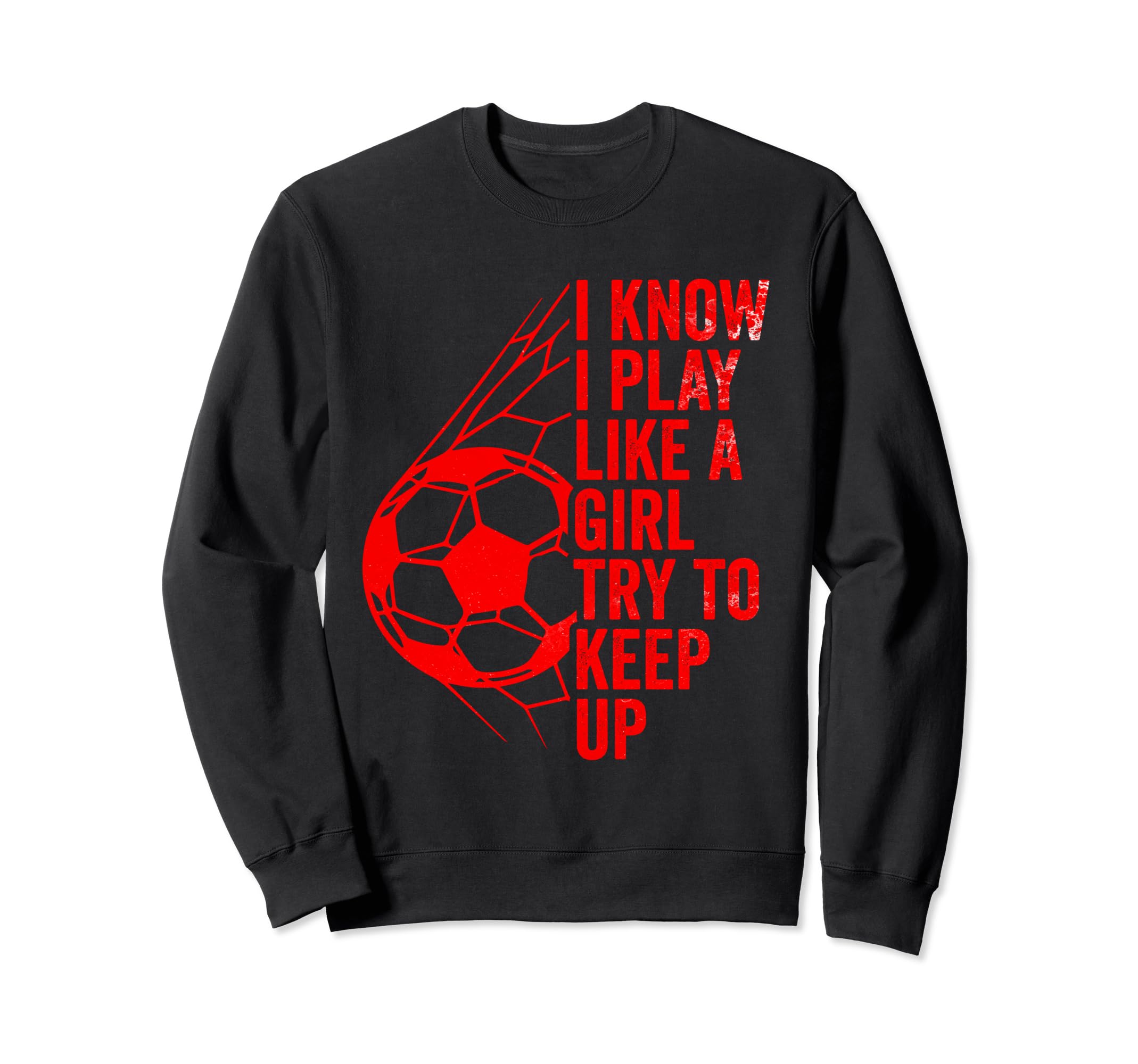 I Know I Play Like Try To Keep Up Sweatshirt - Aesthetic Graphic Men Women