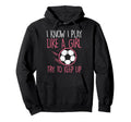 I Play Like Soccer Football Player Hoodie - Aesthetic Graphic Unisex