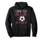 I Play Like Soccer Football Player Hoodie - Aesthetic Graphic Unisex