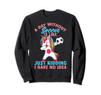 Funny Without Soccer Is Like No Sweatshirt - Casual Everyday Wear Men Women