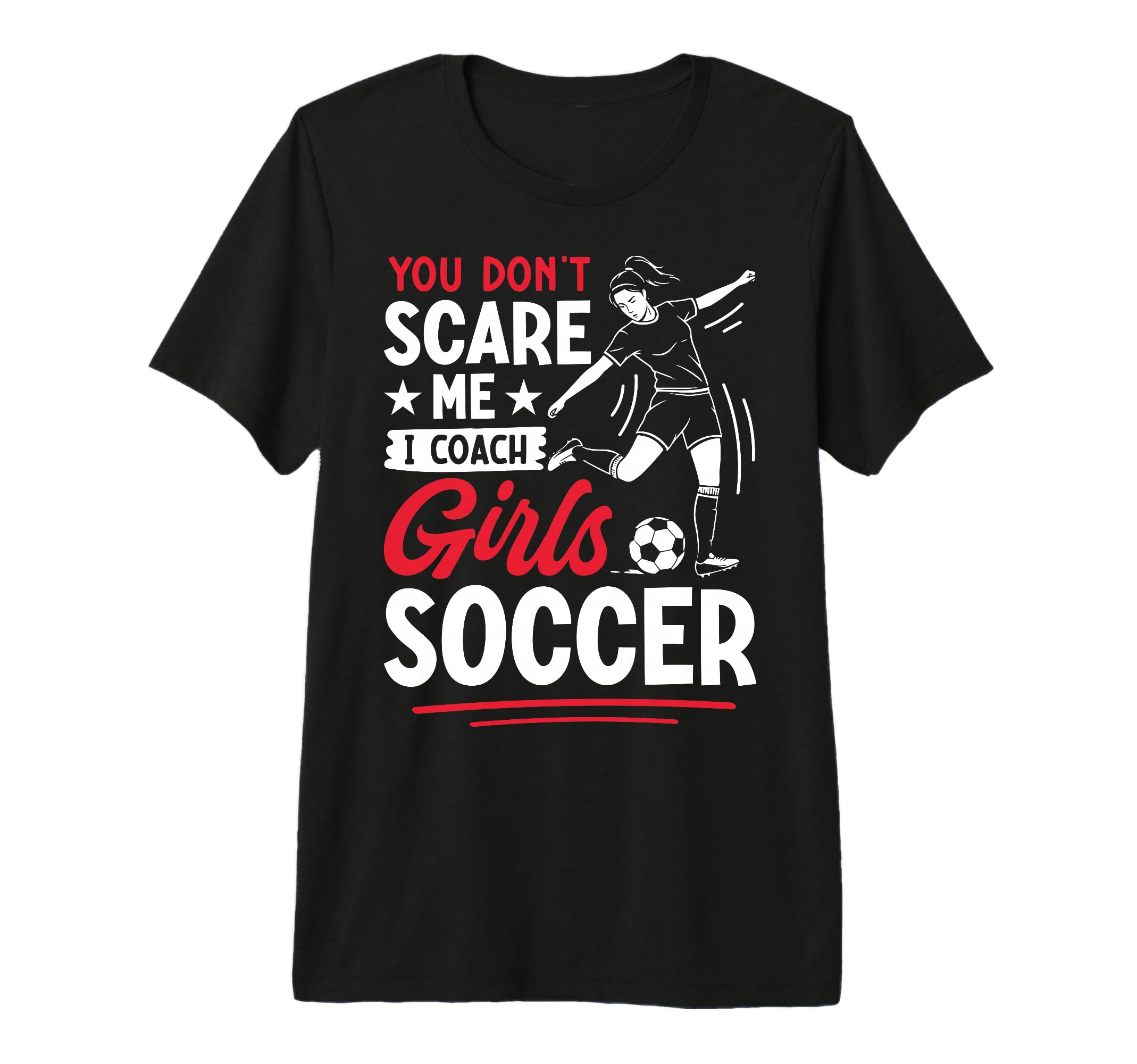 You Dont Scare Me I Coach Soccer Tri T-Shirt - Streetwear Style Unisex