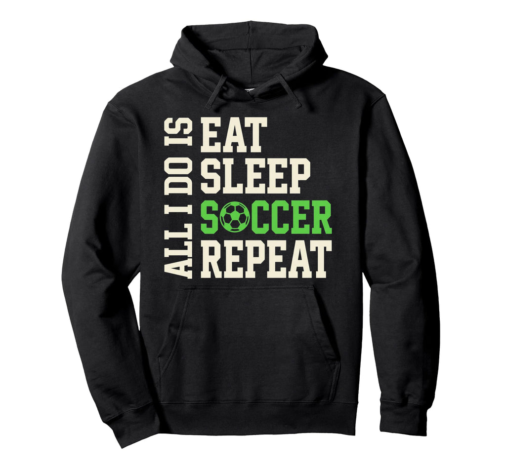 All I Do Is Eat Sleep Soccer Repeat Game Hoodie - Custom Art Print Unisex